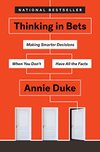 Cover of Thinking in Bets: Making Smarter Decisions When You Don't Have All the Facts