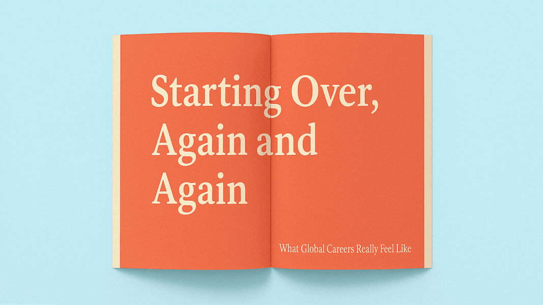Thumbnail of Starting Over, Again and Again: What Global Careers Really Feel Like