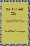 Cover of The Ancient City: A Study on the Religion, Laws, and Institutions of Greece and Rome