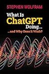Cover of What Is ChatGPT Doing ... And Why Does It Work?