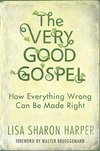Cover of The Very Good Gospel: How Everything Wrong Can Be Made Right