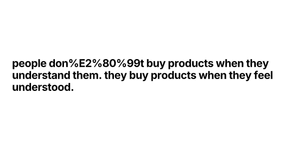 Thumbnail of people don’t buy products when they understand them. they bu...