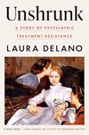 Cover of Unshrunk: A Story of Psychiatric Treatment Resistance