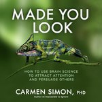 Thumbnail of Amazon - Made You Look: How to Use Brain Science to Attract Attention and Persuade Others