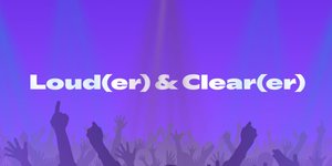 Thumbnail of Loud(er) & Clear(er)
