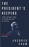 Cover of The President's Keepers: Those keeping Zuma in power and out of prison