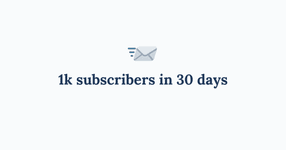 Thumbnail of How To Get Your First 1,000 Newsletter Subscribers In 30 Days (Step by Step Guide)