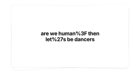 Thumbnail of are we human? then let's be dancers