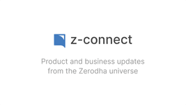 Thumbnail of Business and product updates – Z-Connect by Zerodha