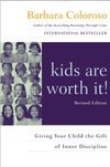 Cover of kids are worth it! Revised Edition: Giving Your Child the Gift of Inner Discipline