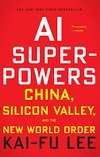 Cover of AI Superpowers: China, Silicon Valley, and the New World Order
