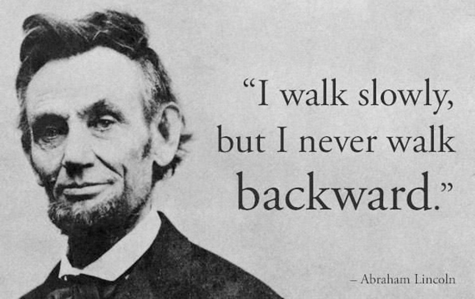 Thumbnail of "I walk slowly, but I never walk backwards."