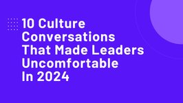 Thumbnail of 10 Culture Conversations That Made Leaders Uncomfortable In 2024