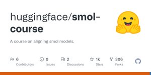 Thumbnail of GitHub - huggingface/smol-course: A course on aligning smol models.