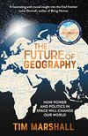 Cover of The Future of Geography By Tim Marshall | New | 9781783966875 | World of Books