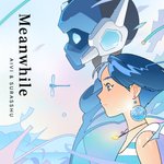 Thumbnail of Meanwhile, by aivi & surasshu