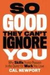 Cover of So Good They Can't Ignore You - by Cal Newport | Derek Sivers