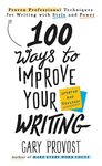 Thumbnail of 100 Ways to Improve Your Writing (Updated): Proven Professional Techniques for Writing with Style and Power