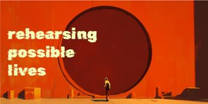 Thumbnail of Rehearsing possible lives