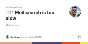 Thumbnail of Meilisearch is too slow · Issue #11 · Kerollmops/blog