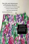 Thumbnail of The Life and Adventures of Trobadora Beatrice as Chronicled by Her Minstrel Laura: A Novel in Thirteen Books and Seven Intermezzos (European Women Writers)