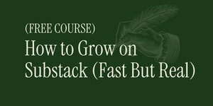 Thumbnail of [Free course] How to grow on Substack by 500+ subscribers per month