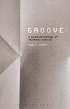 Cover of Groove: A Phenomenology of Rhythmic Nuance