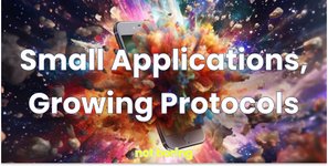 Thumbnail of Small Applications, Growing Protocols
