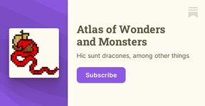 Thumbnail of Atlas of Wonders and Monsters | Étienne Fortier-Dubois | Substack