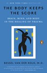 Thumbnail of The Body Keeps the Score: Brain, Mind, and Body in the Healing of Trauma