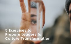Thumbnail of How to Prepare Leaders for Culture Transformation: 5 Exercises