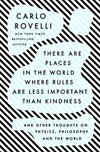 Cover of There Are Places in the World Where Rules Are Less Important Than Kindness: And Other Thoughts on Physics, Philosophy and the World