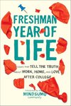 Cover of Freshman Year of Life: Essays That Tell the Truth About Work, Home, and Love After College