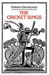 Cover of The Cricket Sings: Poems & Songs for Children by Federico García Lorca