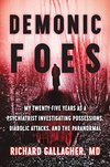 Cover of Demonic Foes: My Twenty-Five Years as a Psychiatrist Investigating Possessions, Diabolic Attacks, and the Paranormal