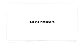 Thumbnail of Art in Containers