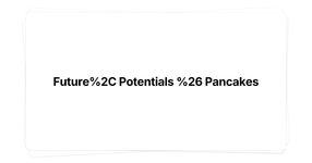 Thumbnail of Future, Potentials & Pancakes