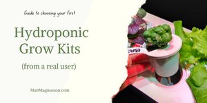 Thumbnail of Choosing Your First Hydroponic Grow Kit [from a real user] - Home & Gardening in a Four Season Climate