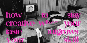 Thumbnail of Your taste will mature faster than your skill