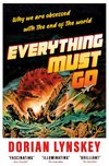 Cover of Everything Must Go: Why We Are Obsessed With the End of…