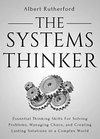 Cover of The Systems Thinker: Essential Thinking Skills For Solving Problems, Managing Chaos, and Creating Lasting Solutions in a Complex World (The Systems Thinker Series Book 1)