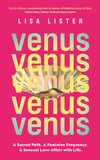 Cover of Venus: A Sacred Path. A Feminine Frequency. A Sensual Love Affair with Life.