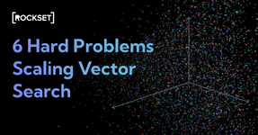 Thumbnail of 6 Hard Problems Scaling Vector Search