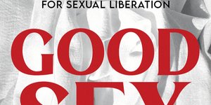 Thumbnail of Good Sex as Food for the Revolution