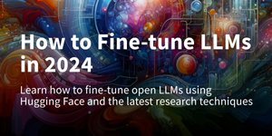 Thumbnail of How to Fine-Tune LLMs in 2024 with Hugging Face
