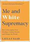 Cover of Me and White Supremacy: How to Recognise Your Privilege, Combat Racism and Change the World