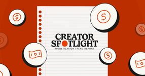 Thumbnail of 🔴 Introducing the Creator Spotlight Monetization Trend Report