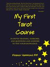 Cover of My First Tarot Course: In-Depth Training, Exercises, and Questions and Answers to Test Your Knowledge