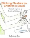 Cover of Sticking Plasters for Childrens Souls: Stories to Improve Emotional Wellbeing