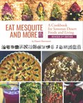 Thumbnail of Eat Mesquite and More: A Cookbook for Sonoran Desert Foods & Living – Native-Seeds-Search